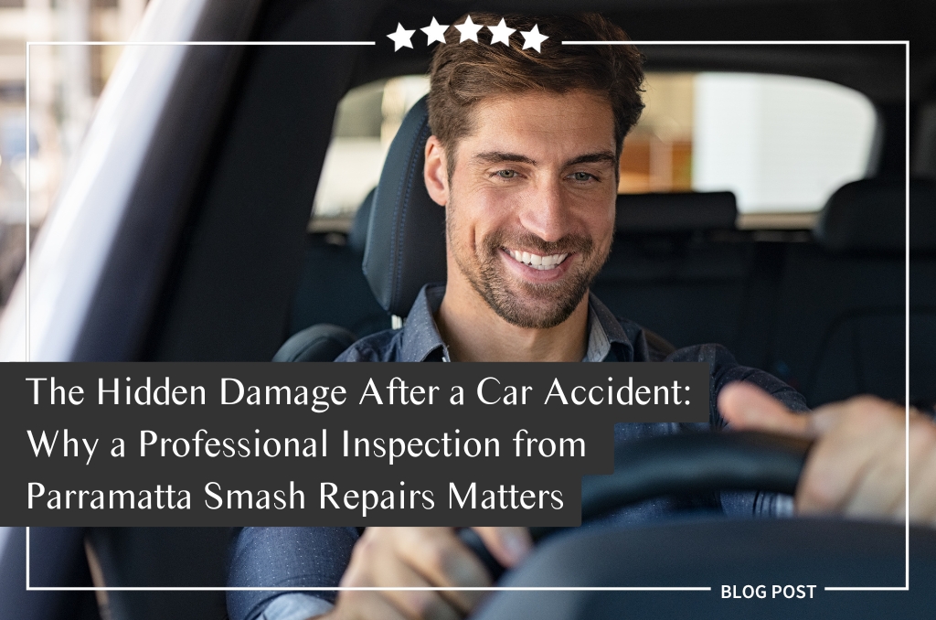 Parramatta Smash Repairs blog post hidden damage after a car accident