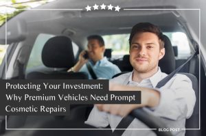 Parramatta Smash Repairs blog post -Protecting Your Investment: Why Premium Vehicles Need Prompt Cosmetic Repairs
